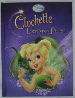 Livre Disney - Clochette et L'expédition Féerique - Hachette - 2012