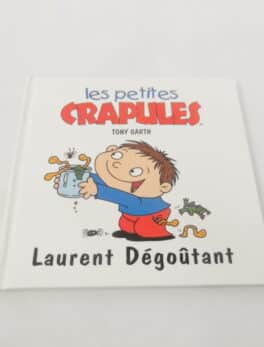 Les petites crapules - Laurent Dégoûtant